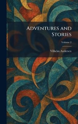 Adventures and Stories - Vilhelm Andersen - cover