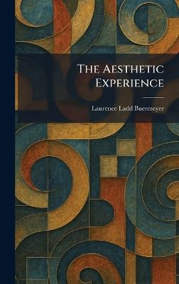 The Aesthetic Experience - Laurence Ladd Buermeyer - cover