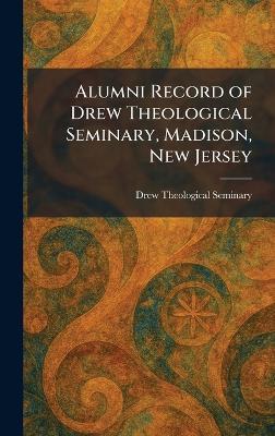 Alumni Record of Drew Theological Seminary, Madison, New Jersey - cover