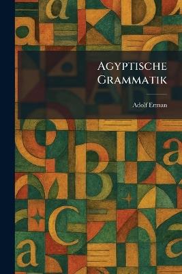 Agyptische Grammatik - Adolf Erman - cover