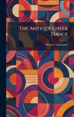 The Antique Greek Dance - Maurice Emmanuel - cover