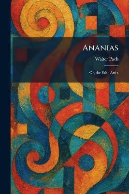 Ananias: Or, the False Artist - Walter Pach - cover