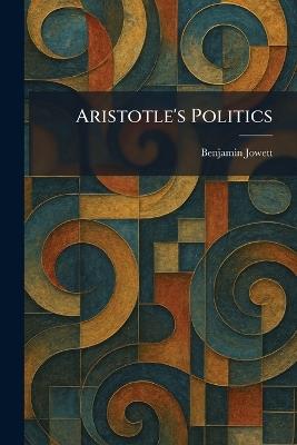 Aristotle's Politics - Benjamin Jowett - cover