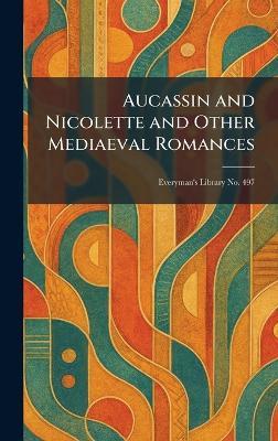 Aucassin and Nicolette and Other Mediaeval Romances: Everyman's Library No. 497 - cover