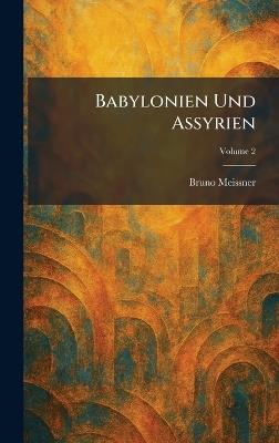 Babylonien Und Assyrien - Bruno Meissner - cover