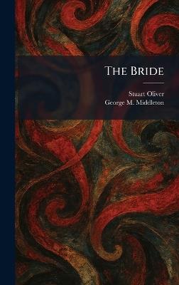 The Bride - Stuart Oliver,George M Middleton - cover