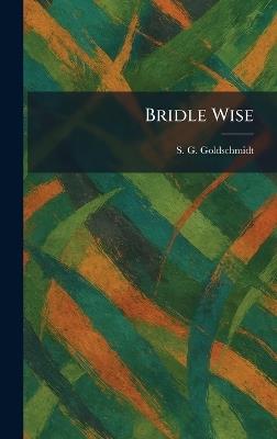 Bridle Wise - S G Goldschmidt - cover