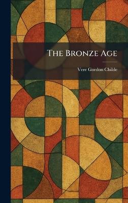 The Bronze Age - Vere Gordon Childe - cover