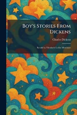 Boy's Stories From Dickens: Retold by Elizabeth Lodor Merchant - Charles Dickens - cover