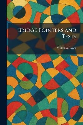 Bridge Pointers and Tests - Milton C Work - cover