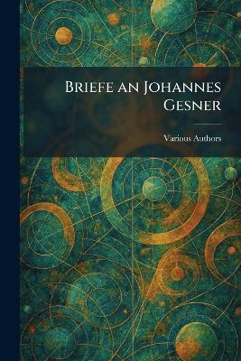 Briefe An Johannes Gesner - cover