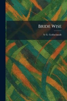 Bride Wise - S G Goldschmidt - cover