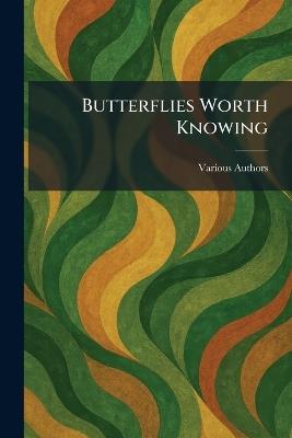 Butterflies Worth Knowing - cover
