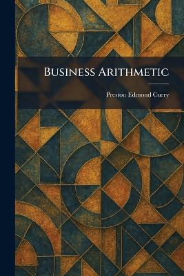 Business Arithmetic - Preston Edmond Curry - cover