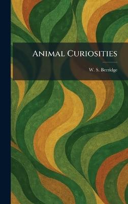 Animal Curiosities - W S Berridge - cover