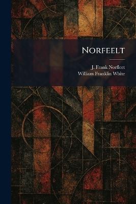 Norfeelt - J Frank Norfleet,William Franklin White - cover