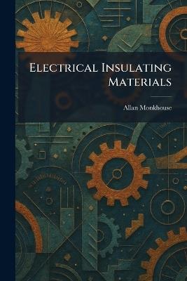 Electrical Insulating Materials - Allan Monkhouse - cover