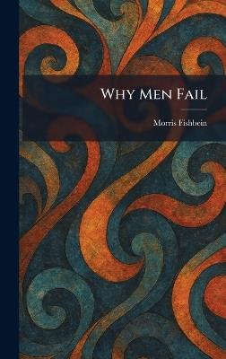 Why Men Fail - Morris Fishbein - cover
