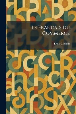 Le Francais Du Commerce - Emile Malakis - cover