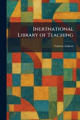 Inertnational Library of Teaching - cover