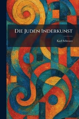 Die Juden Inderkunst - Karl Schwarz - cover