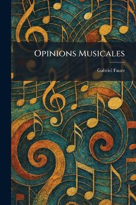 Opinions Musicales - Gabriel Faure - cover