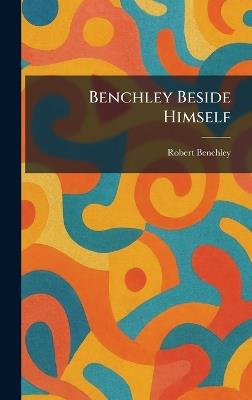 Benchley Beside Himself - Robert Benchley - cover
