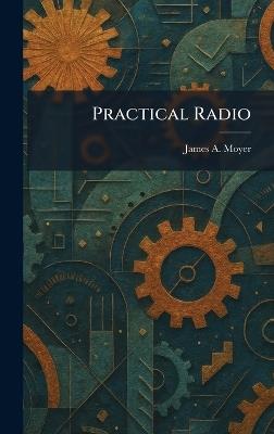 Practical Radio - James a Moyer - cover
