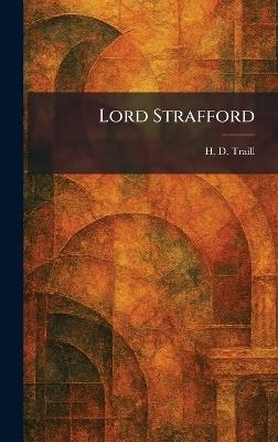 Lord Strafford - H D Traill - cover