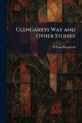 Glengarrys Way and Other Studies - William Roughead - cover