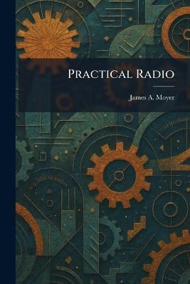 Practical Radio - James a Moyer - cover