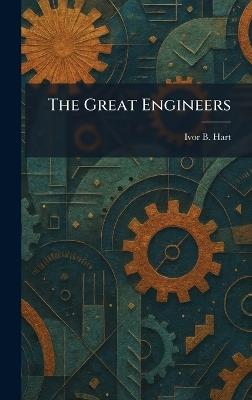 The Great Engineers - Ivor B Hart - cover