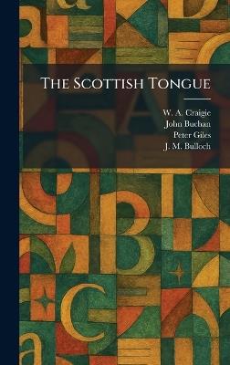 The Scottish Tongue - W A Craigie,John Buchan,Peter Giles - cover