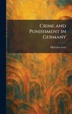 Crime and Punishment in Germany - Malcolm Letts - cover