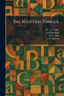 The Scottish Tongue - W A Craigie,John Buchan,Peter Giles - cover