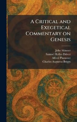 A Critical and Exegetical Commentary on Genesis - John Skinner,Samuel Rolles Driver,Alfred Plummer - cover