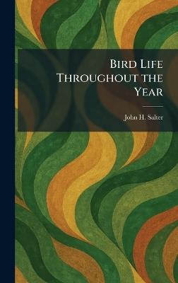 Bird Life Throughout the Year - John H Salter - cover