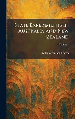 State Experiments in Australia and New Zealand - William Pember Reeves - cover