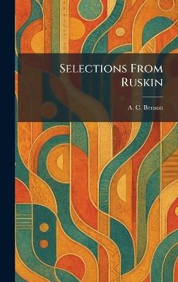 Selections From Ruskin - A C Benson - cover