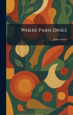 Where Paris Dines - Julian Street - cover