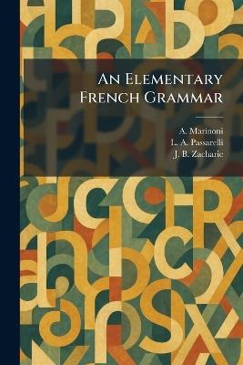 An Elementary French Grammar - A Editor Marinoni,L A Passarelli,J B Zacharie - cover