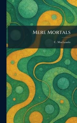 Mere Mortals - C Maclaurin - cover