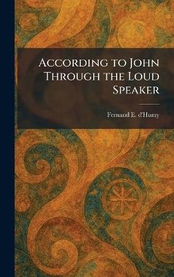 According to John Through the Loud Speaker - Fernand E D'Humy - cover