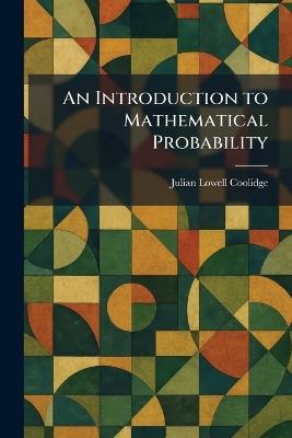 An Introduction to Mathematical Probability - Julian Lowell Coolidge - cover