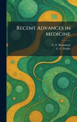 Recent Advances in Medicine - G E Beaumont,E C Dodds - cover