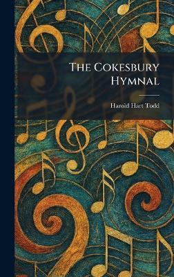 The Cokesbury Hymnal - Harold Hart Todd - cover