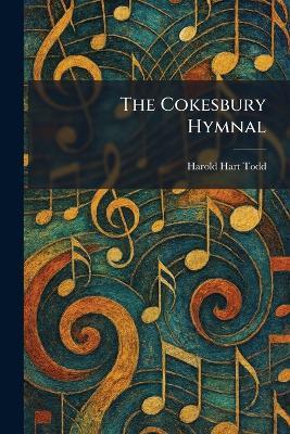 The Cokesbury Hymnal - Harold Hart Todd - cover