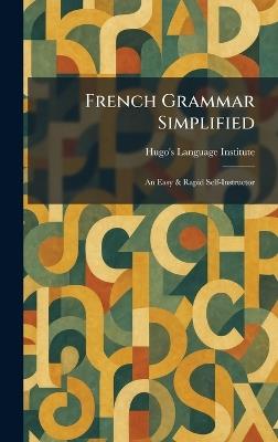 French Grammar Simplified: An Easy & Rapid Self-Instructor - cover