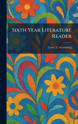 Sixth Year Literature Reader - Leroy E Armstrong - cover