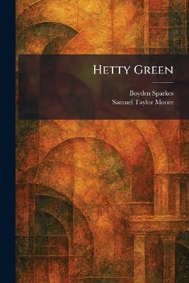 Hetty Green - Boyden Sparkes,Samuel Taylor Moore - cover